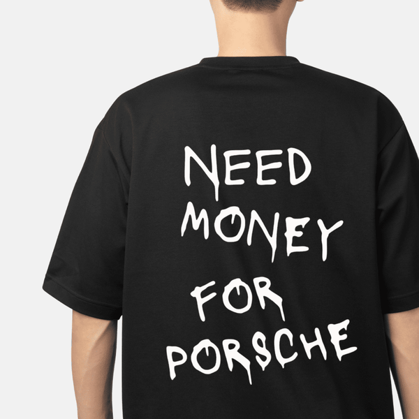 Need Money For Porsche T-Shirt
